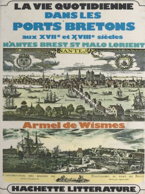 cover image of La vie quotidienne dans les ports bretons aux XVIIe et XVIIIe siècles